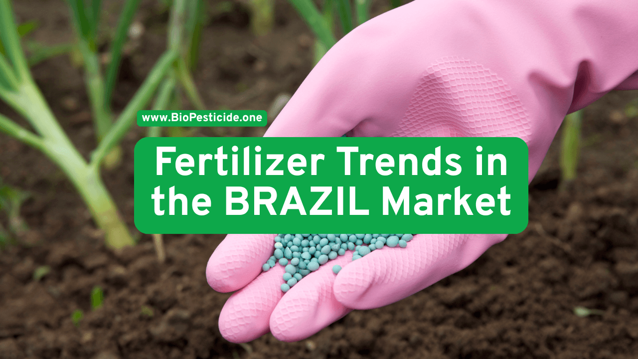 Fertilizer Trends for the Brazil Market (2025 Update) - Read the latest news