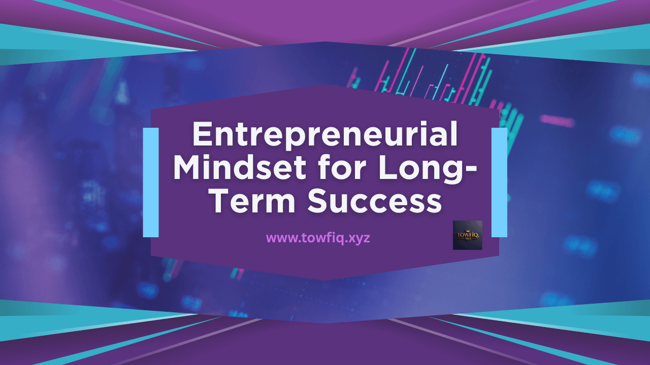 Entrepreneurial Mindset for Long-Term Success