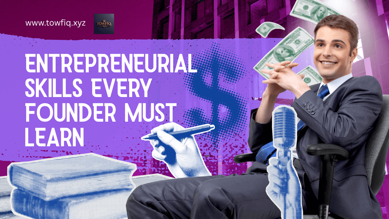 Entrepreneurial Skills Every Founder Must Learn