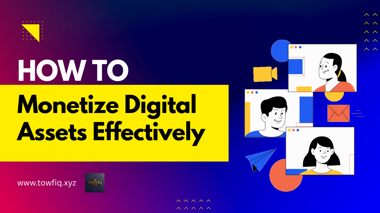 How to Monetize Digital Assets Effectively